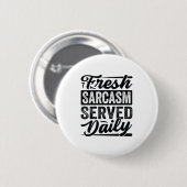 Fresh Sarcasm Served Daily - Funny Sarcastic Jokes Button (Vorne & Hinten)