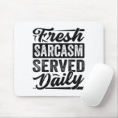 Fresh Sarcasm Served Daily - Funny Sarcastic Jokes Mousepad (Mit Mouse)