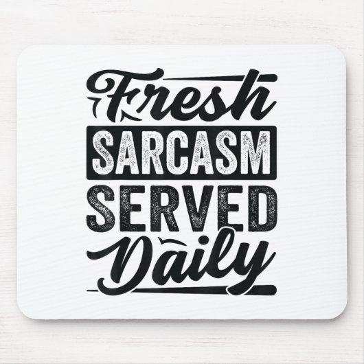 Fresh Sarcasm Served Daily - Funny Sarcastic Jokes Mousepad (Vorne)