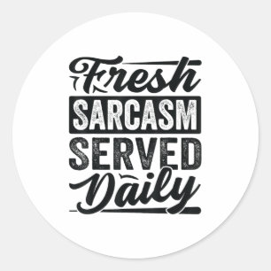 Fresh Sarcasm Served Daily - Funny Sarcastic Jokes Runder Aufkleber