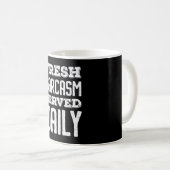 Fresh Sarcasm Served Daily Kaffeetasse (VorderseiteRechts)