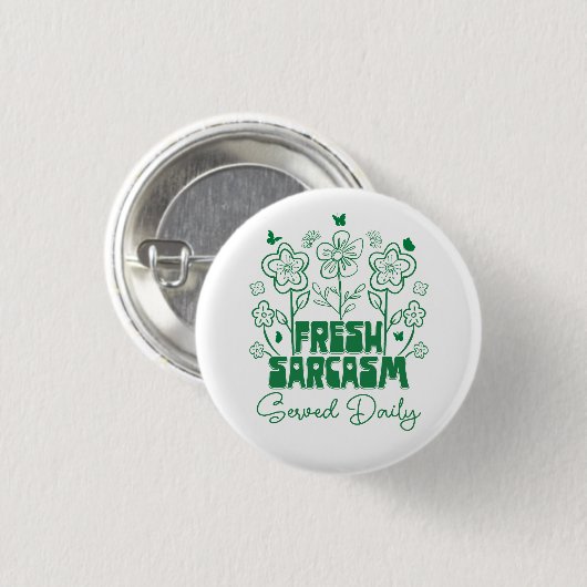 Fresh Sarcasm serviert Täglich Niedliche Blume Sch Button (Vorne & Hinten)