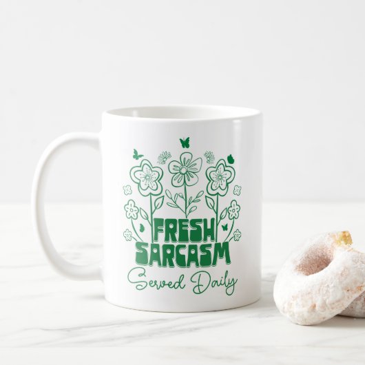 Fresh Sarcasm serviert Täglich Niedliche Blume Sch Kaffeetasse (Mit Donut)