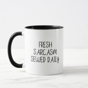 Fresh Sarcasm Sewed Daily Funny sarkastisch Tasse