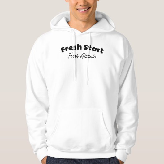 Fresh Start Fresh Attitude Let's make this Great Hoodie (Vorderseite)