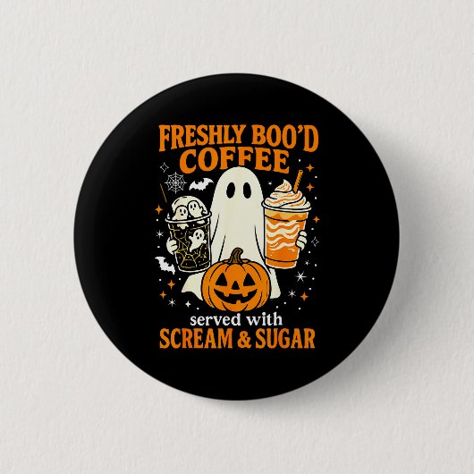 Freshly Boo'd Coffee Served With Scream And Sugar  Button (Vorderseite)