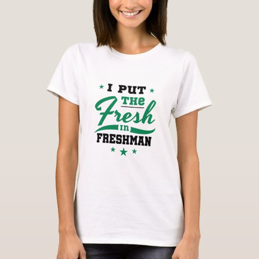 Freshman Year I Put Fresh in Freshman T-Shirt (Vorderseite)