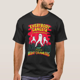 Fresno Nightcrawlers Everybody Gangsta Funny Meme T-Shirt