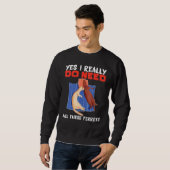 Frett Ja, ich brauche wirklich all diese Frettchen Sweatshirt (Vorne ganz)