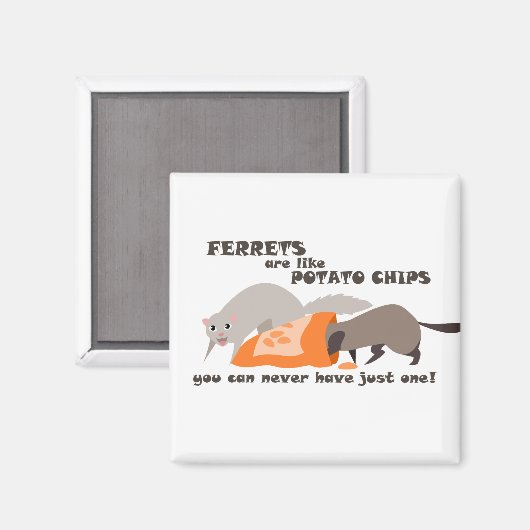 Frettchen sind wie Potato Chips Magnet (Vorderseite/Rückseite)