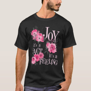 Freude, es ist eine Tatsache nicht ein Gefühl Insp T-Shirt