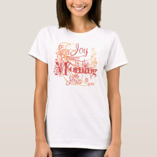 Freude kommt in den Morgen-T - Shirt