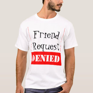 Freund-Antrag VERWEIGERT T-Shirt