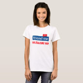 Freund, ich bin Stalking! T-Shirt (Vorne ganz)