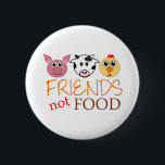 Freund-nicht Nahrung Button<br><div class="desc">Der süße Entwurf,  der ein Cartoonschwein-,  -kuh- und -huhngesicht mit den Wörtern "Freunde,  nicht Nahrung" kennzeichnet,  druckte unten. Perfektes Geschenk für die Vegans und die Vegetarier in Ihrem Leben oder für jedermann,  das einen mitfühlenden,  nicht gewalttätigen Lebensstil stützt. Geben Sie frei,  um die Hintergrundfarbe zu ändern. Frieden.</div>
