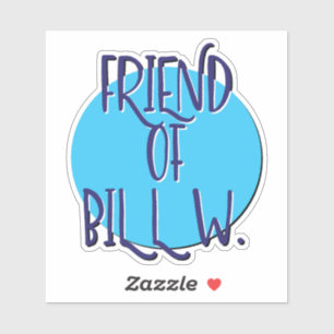 Freund von Bill W. 12-Schritte-Slogan Aufkleber