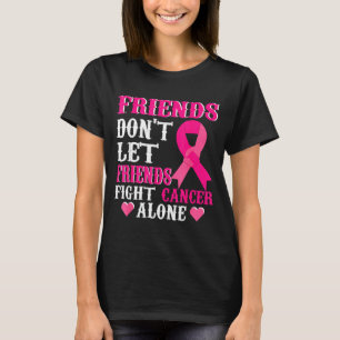 Freunde bekämpfen Brustkrebs nicht allein Awarenes T-Shirt