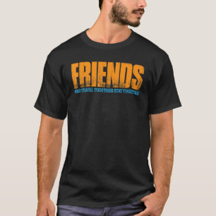 Freunde, die gemeinsam reisen, Bleibe zusammen T-Shirt