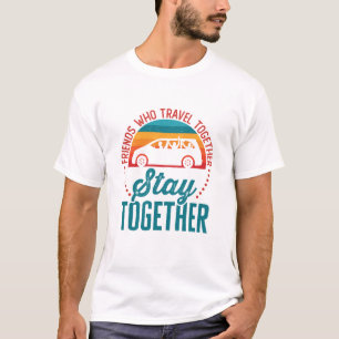Freunde, die gemeinsam reisen, Bleibe zusammen T-Shirt