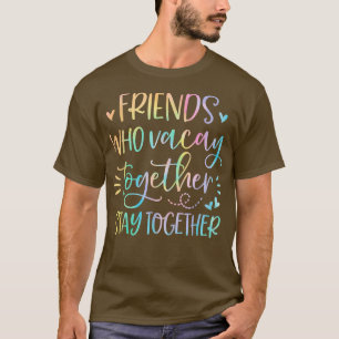 Freunde, die gemeinsam Urlaub machen, Bleibe T-Shirt