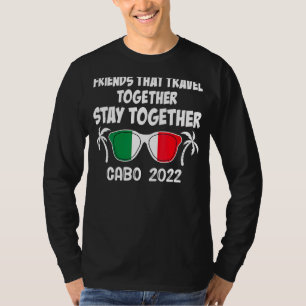Freunde, die zusammen reisen, Bleibe zusammen Cabo T-Shirt