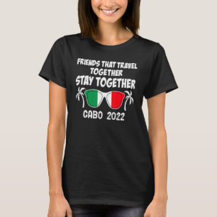 Freunde, die zusammen reisen, Bleibe zusammen Cabo T-Shirt