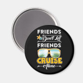 Freunde Don_t Lassen Friends Cruise Alone Funny T  Magnet (Vorderseite/Rückseite)