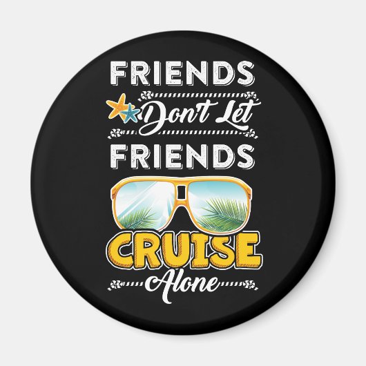 Freunde Don_t Lassen Friends Cruise Alone Funny T  Magnet (Vorne)