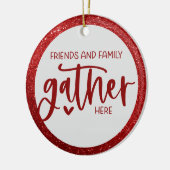 Freunde Familie sammeln hier Zitat Roter Glitzer Keramik Ornament (Links)