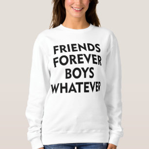 Freunde für immer, Jungen was auch immer Sweatshirt