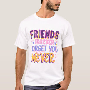 Freunde für immer vergessen dich nie T-Shirt