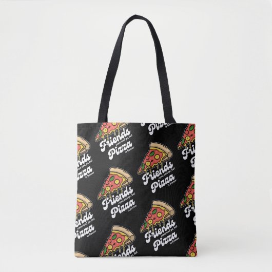 Freunde kommen und gehen, aber Pizza ist für immer Tasche (Vorderseite)