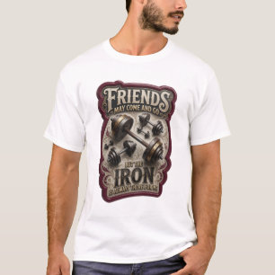 FREUNDE KÖNNEN KOMMEN UND GEHEN, ABER DAS BÜGELN I T-Shirt