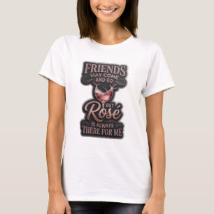 FREUNDE KÖNNEN KOMMEN UND GEHEN, ABER ROS IST IMME T-Shirt