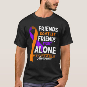 Freunde Lass Freunde nicht allein in Psoriasis käm T-Shirt