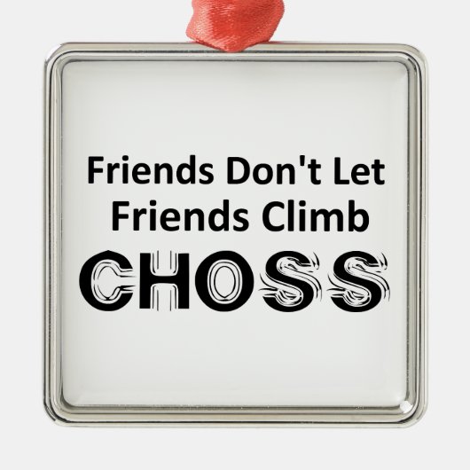 Freunde Lass Freunde nicht Climb Choss Ornament Aus Metall (Vorne)