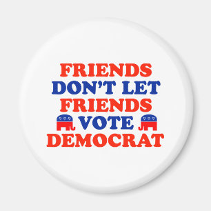 Freunde Lass Freunde nicht demokratisch wählen Magnet