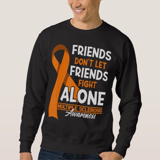 Freunde Lass Freunde nicht gegen Multiple Sklerose Sweatshirt (Vorderseite)