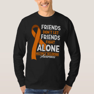 Freunde Lass Freunde nicht gegen Multiple Sklerose T-Shirt
