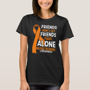 Freunde Lass Freunde nicht gegen Multiple Sklerose T-Shirt