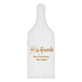 Freunde Lass Freunde Wein nicht alleine Schneidebrett