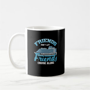 Freunde Lass Friends Cruise Alone Boot Schiff T Kaffeetasse