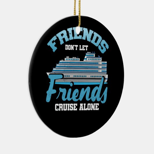 Freunde Lass Friends Cruise Alone Boot Schiff T Keramik Ornament (Rechts)
