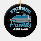 Freunde Lass Friends Cruise Alone Boot Schiff T Keramik Ornament (Hinten)