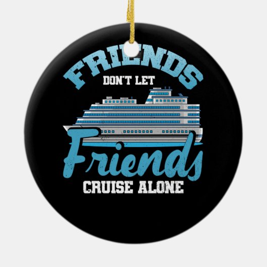 Freunde Lass Friends Cruise Alone Boot Schiff T Keramik Ornament (Hinten)