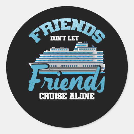 Freunde Lass Friends Cruise Alone Boot Schiff T Runder Aufkleber (Vorderseite)
