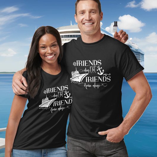 Freunde Lass Friends Cruise Alone Ship Group nicht T-Shirt