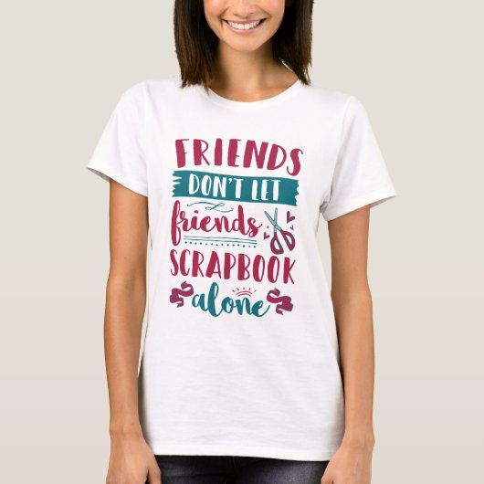 Freunde Lass Friends Scrapbook nicht alleine T-Shirt (Vorderseite)