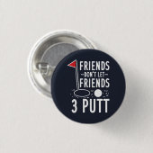 Freunde Lass keine 3 Putt Golfing Gag Button (Vorne & Hinten)