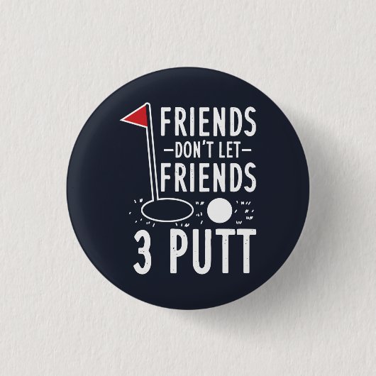 Freunde Lass keine 3 Putt Golfing Gag Button (Vorderseite)